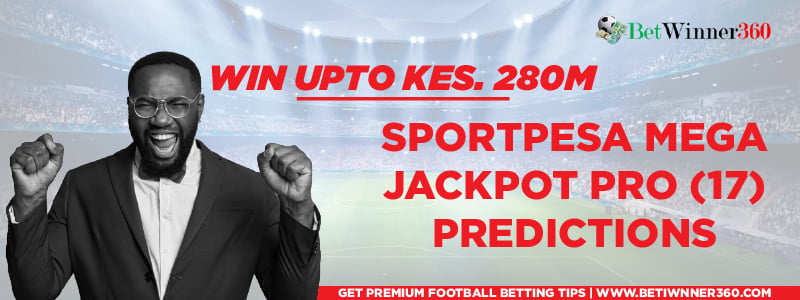 sure Sportpesa Mega Jackpot Prediction - 17 Games today and Bonuses this weekend Betwinner360