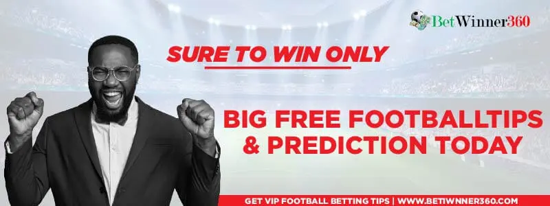 Big Free Tips and Prediction Today - Betwinner360