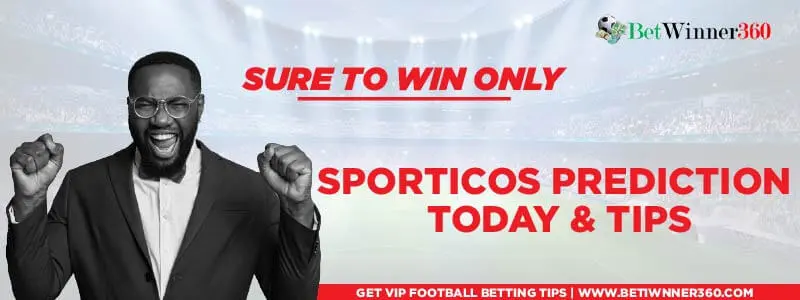 Sporticos Prediction today & tip Betwinner360