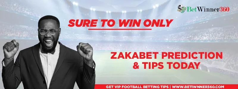 Zakabet prediction Today and Tips - Betwinner360
