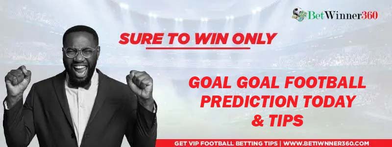 Goal Goal Tips and Goalgoal Predictions Today