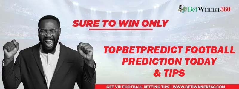 Topbetpredict Tips and Predictions for Today and Tomorrow