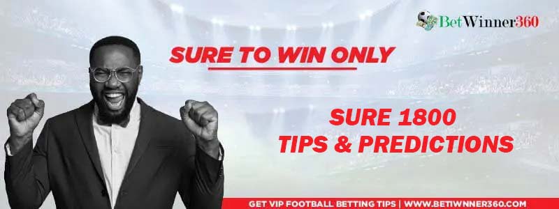 1800 Tips Prediction Today and Tomorrow Betting Tips