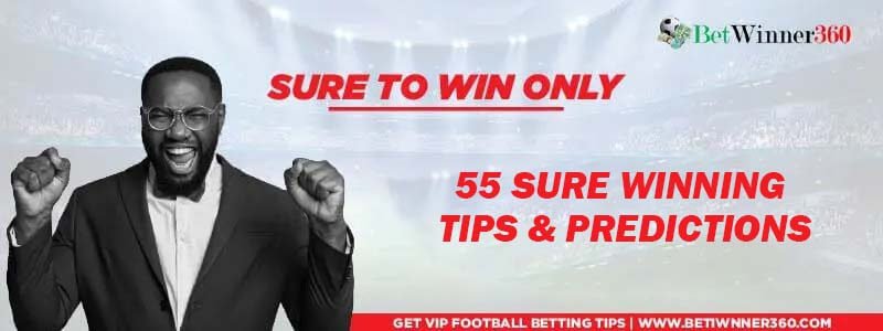 55 Sure Winning Tips Today And Tomorrow Football Predictions