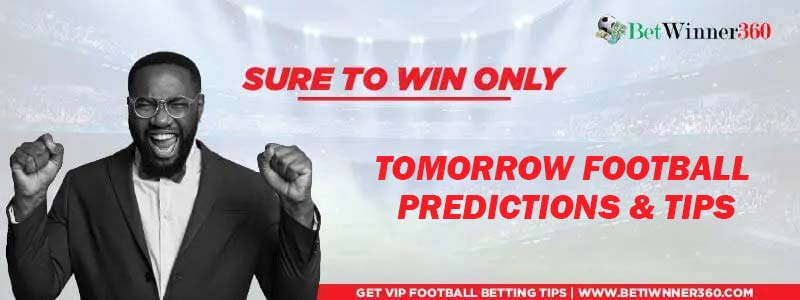 Tomorrow football predictions and tips